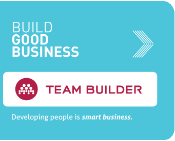 Build good business. Team Builder. Developing people is smart business.